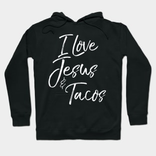 Funny Christian Food Quote Gift Cute I Love Jesus & Tacos Hoodie